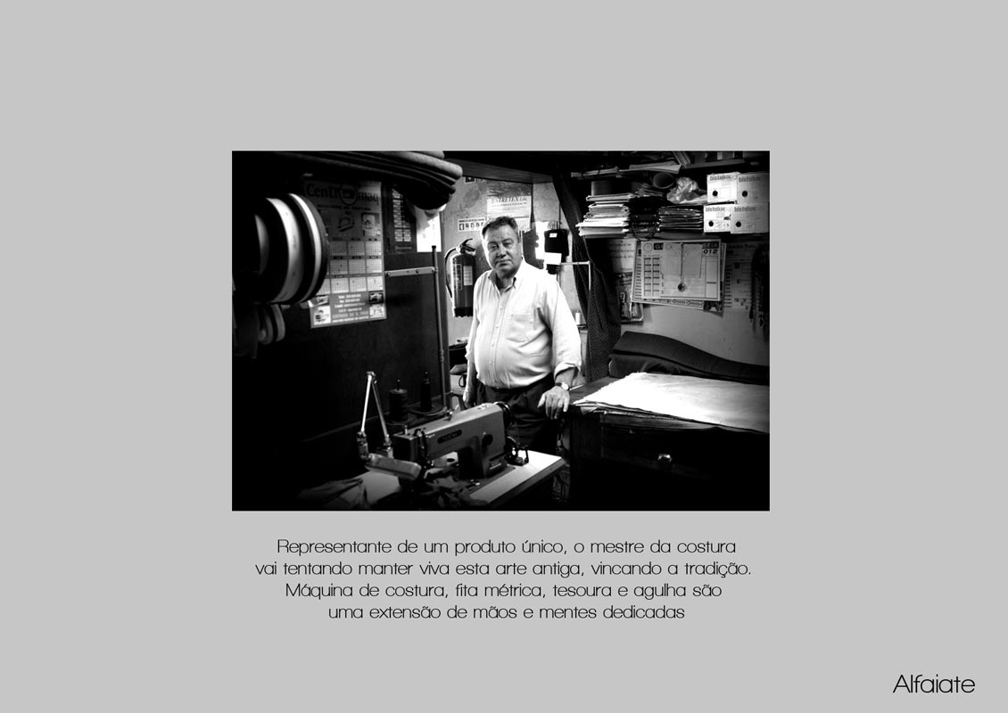 Tailor - Representative of a single product, the master of the seam will try to keep alive this ancient art, creasing tradition. Sewing machine, tape measure, scissors and needle are extension of the hands and minds engaged